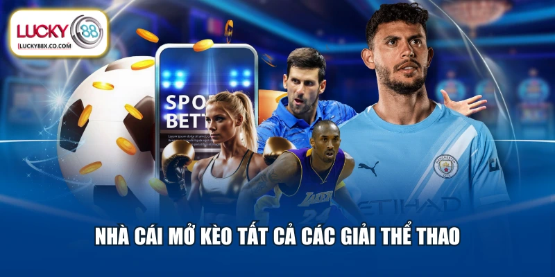 Nhà cái mở kèo tất cả các giải thể thao